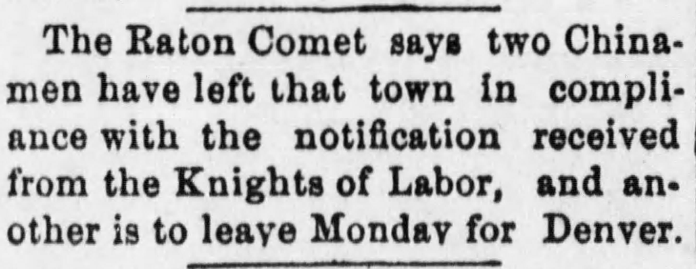 Insert your caption for Image C here. At least a few Chinese settlers left not only Raton but the state of New Mexico in response to pressure from the Knights of Labor. [Source: Las Vegas Gazette, December 13, 1882, 4.]